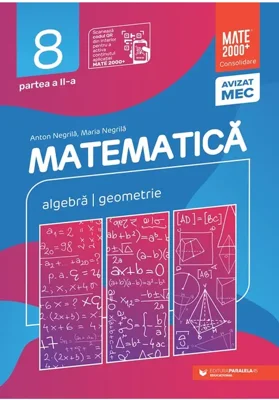 Matematică. Algebră, geometrie. Clasa a VIII-a. Consolidare. Partea a II-a (2025-2026) - Paperback brosat - Anton Negrilă, Maria Negrilă - Paralela 45 educațional