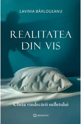 Realitatea din vis. Cheia vindecarii sufletului