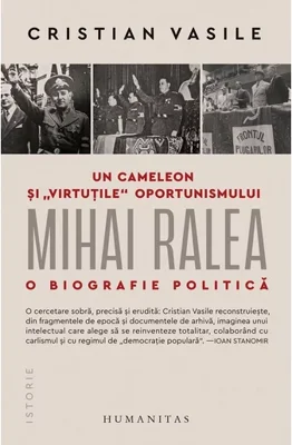 Un cameleon si virtutile oportunismului: Mihai Ralea. O biografie politica