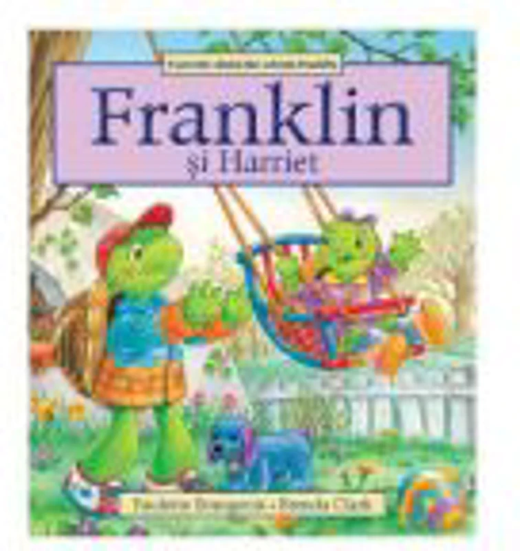 Franklin si Harriet - Paulette Bourgeois, Brenda Clark