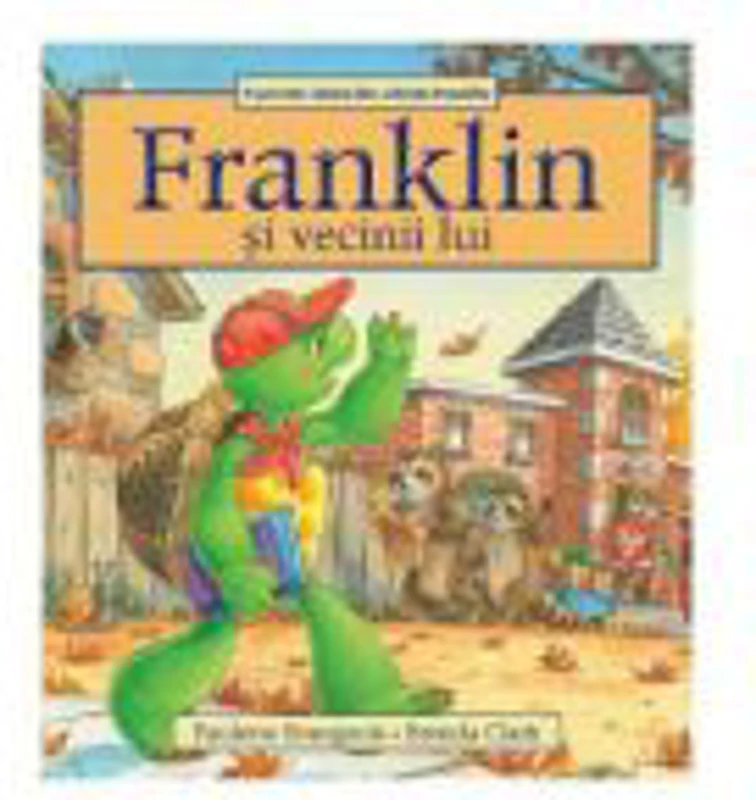 Franklin si vecinii lui - Paulette Bourgeois, Brenda Clark