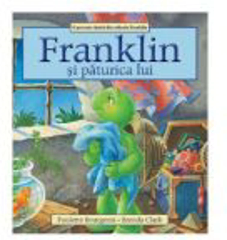 Franklin si paturica lui - Paulette Bourgeois, Brenda Clark