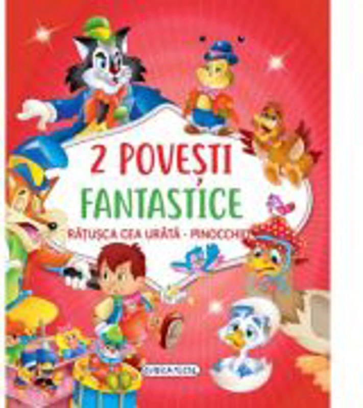 2 Povesti fantastice. Ratusca cea urata. Pinocchio