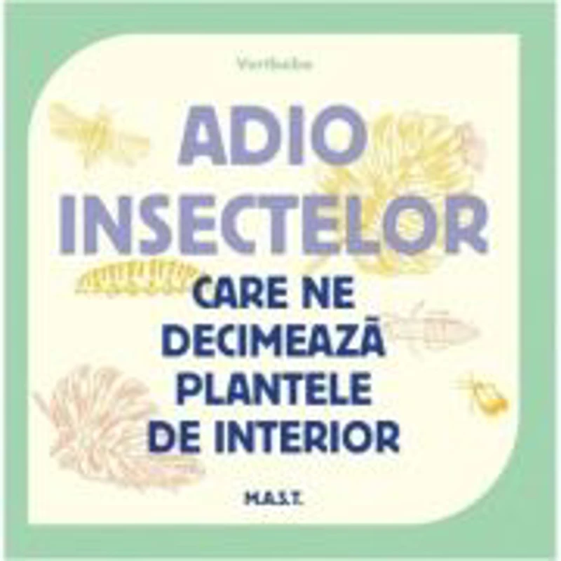 Adio insectelor care ne decimează plantele de interior -Vertbobo