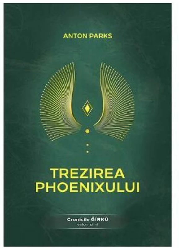 Trezirea Phoenixului. Cronicile Girku Volumul 4 - Anton Parks