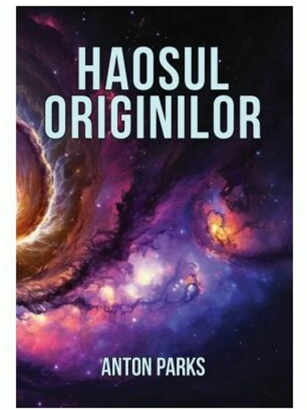 Haosul originilor - Anton Parks