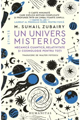 Un univers misterios. Mecanica cuantica, relativitate si cosmologie pentru toti