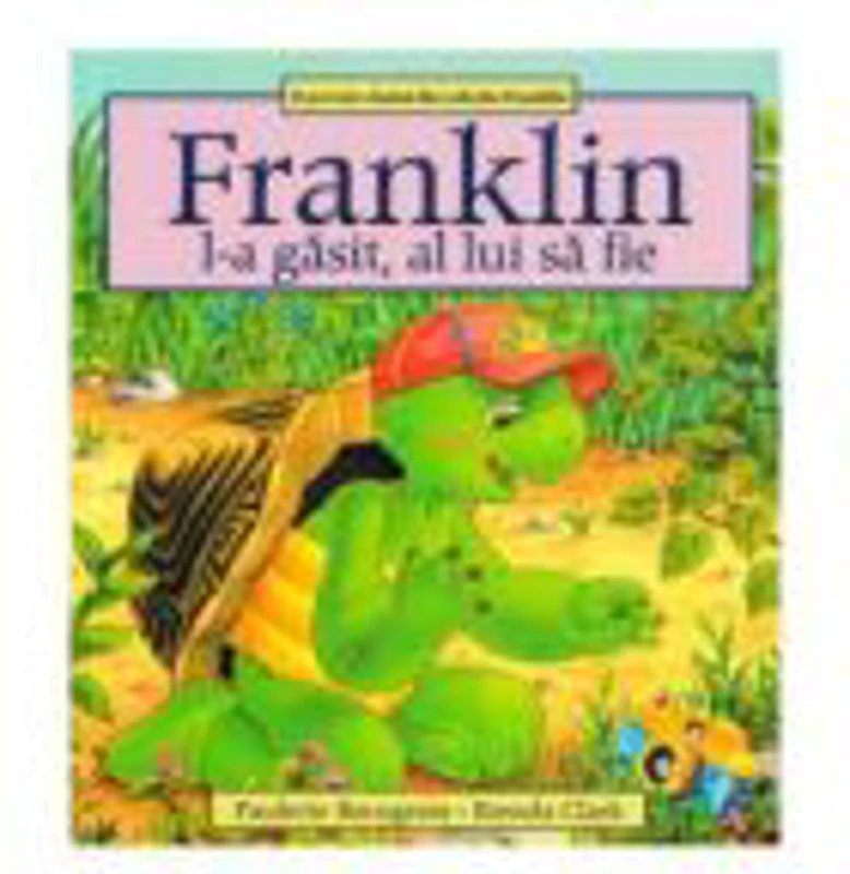 Franklin l-a gasit, al lui sa fie - Paulette Bourgeois, Brenda Clark