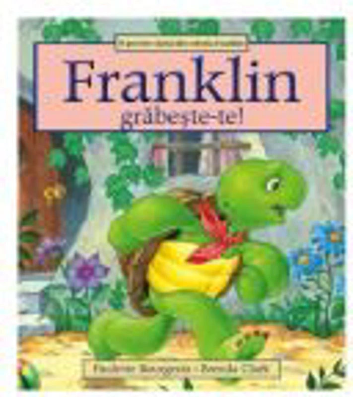 Franklin, grabeste-te! - Paulette Bourgeois, Brenda Clark