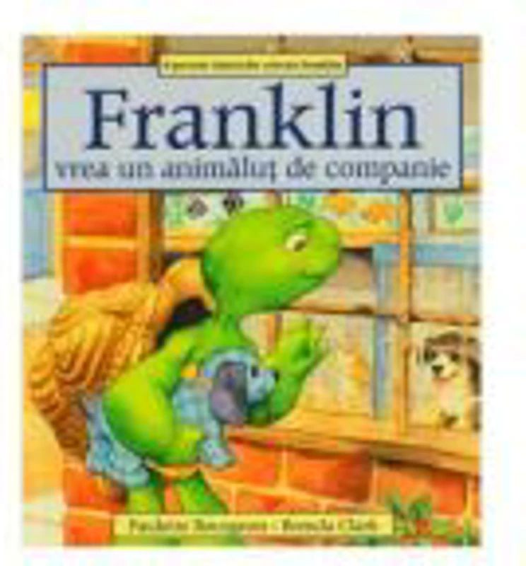 Franklin vrea un animalut de companie - Paulette Bourgeois, Brenda Clark