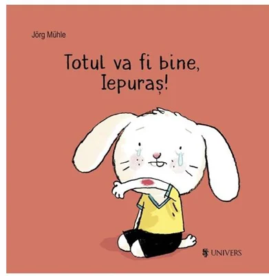 Totul va fi bine, Iepuraș! - Board book - Jörg Mühle - Univers