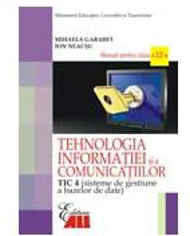 Manual Tehnologia Informatie TIC 4 pentru clasa a 12-a - Mihaela Garabet