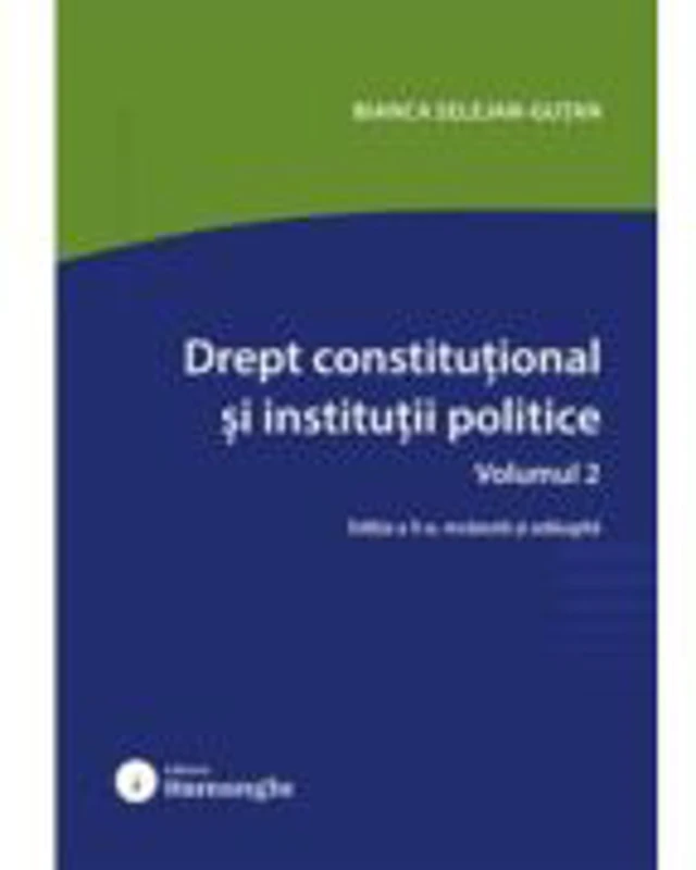 Drept constitutional si institutii politice. Vol. 2. Editia a 5-a - Bianca Selejan-Gutan
