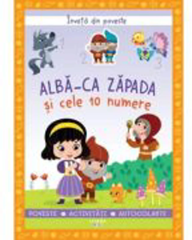 Invata din poveste. Alba-ca-Zapada si cele 10 numere - Catherine Metzmeyer, Sandrine Lamour