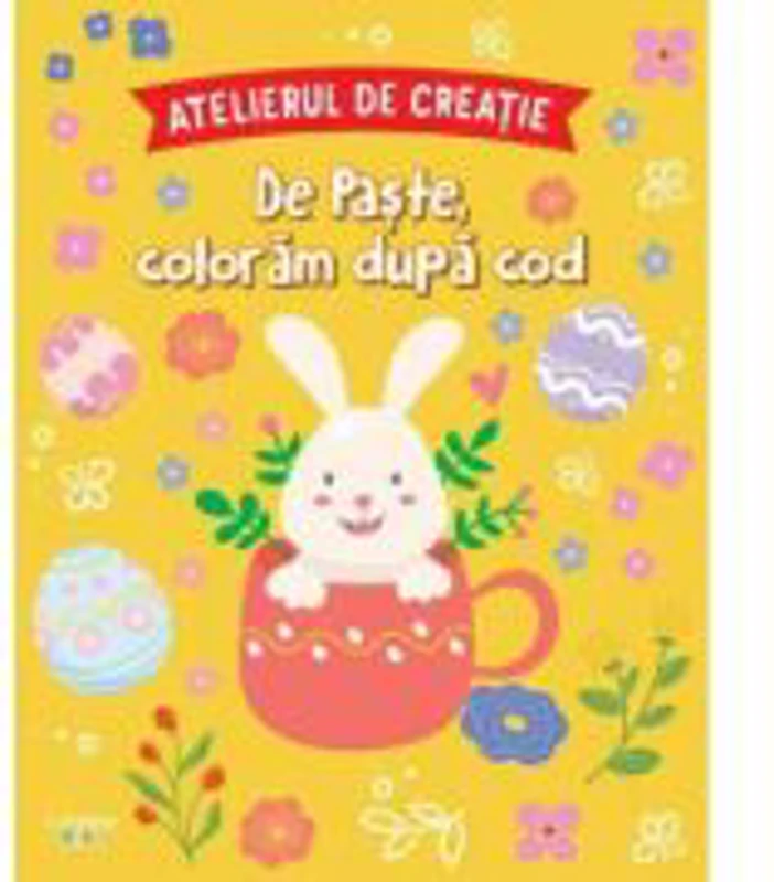 Atelierul de creatie. De Paste, coloram dupa cod