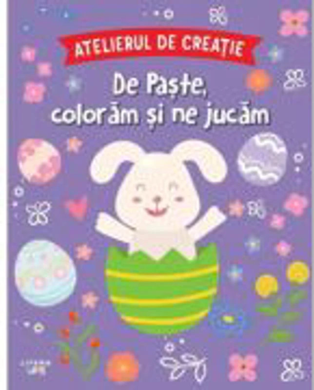 Atelierul de creatie. De Paste, coloram si ne jucam