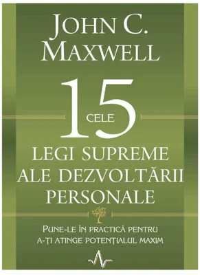 Cele 15 legi supreme ale dezvoltarii personale - John C. Maxwell