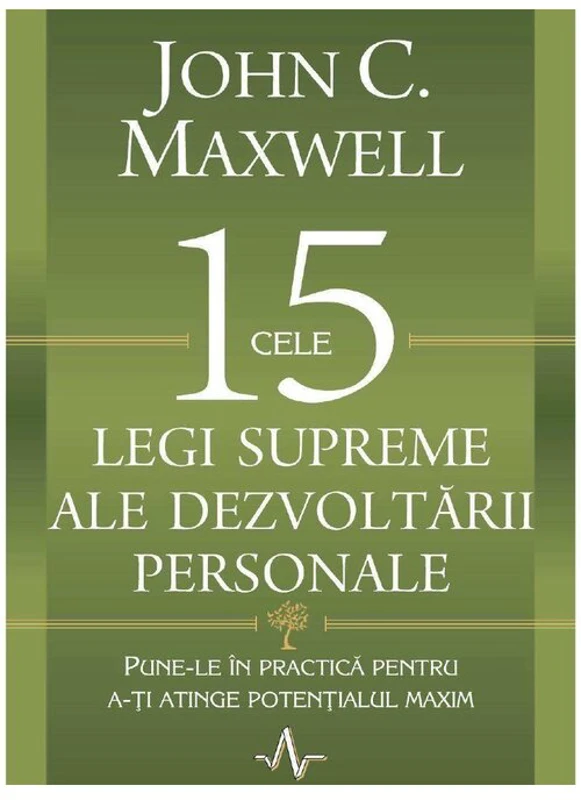 Cele 15 legi supreme ale dezvoltarii personale - John C. Maxwell