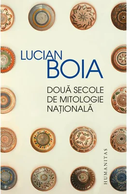 Doua secole de mitologie nationala (Lucian Boia)