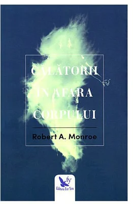 Calatorii in afara corpului - Robert Monroe