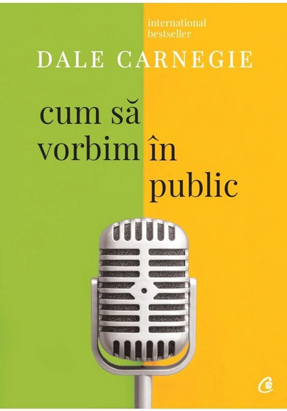Cum sa vorbim in public. Editia a III-a, revizuita - Dale Carnegie