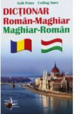 Dictionar dublu Roman-Maghiar, Maghiar-Roman - Csillag Imre