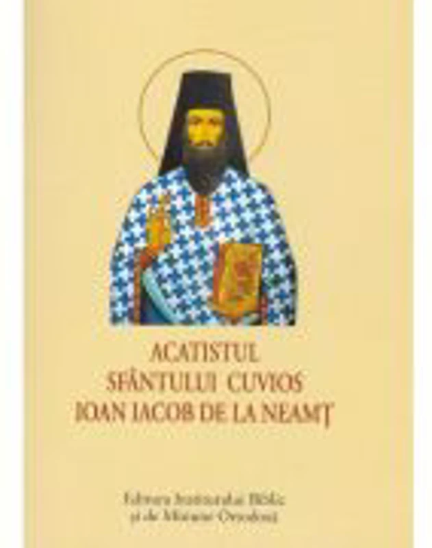 Acatist mic - Acatistul Sfantului Cuvios Ioan Iacob de la Neamt