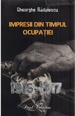 Impresii din timpul ocupatiei (1916–1917)