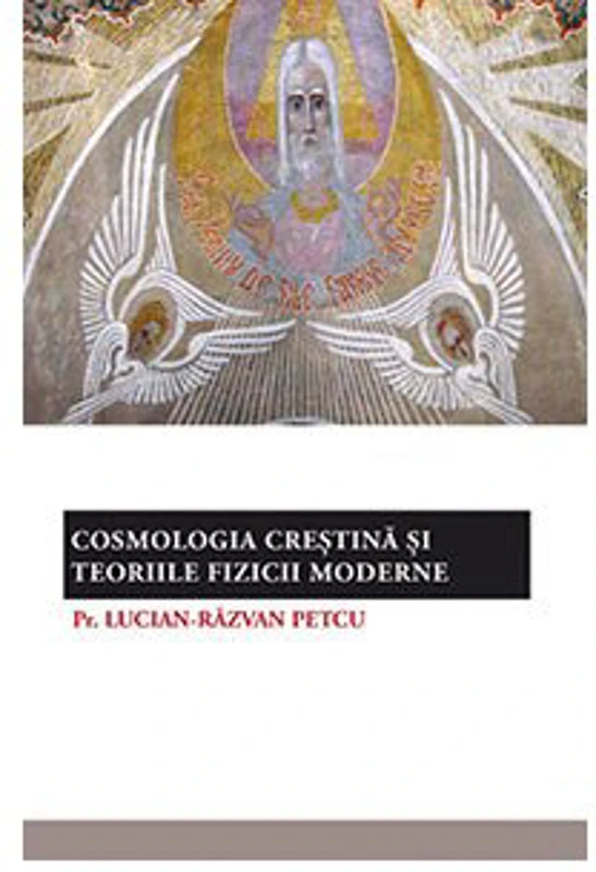 Cosmologia crestina si teoriile fizicii moderne