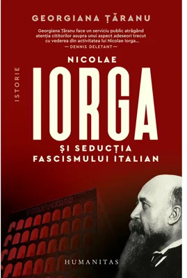 Nicolae Iorga si seductia fascismului italian