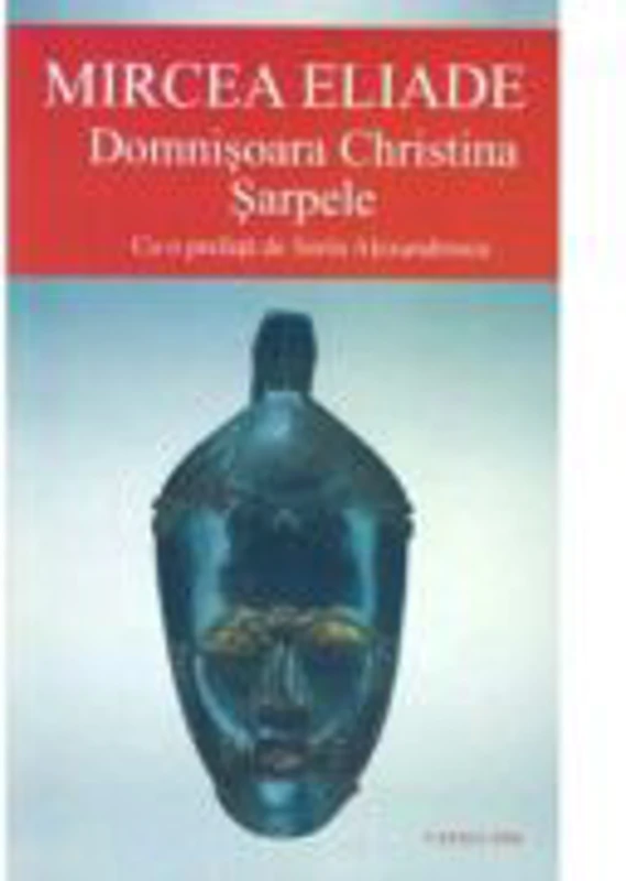 Domnisoara Christina. Sarpele - Mircea Eliade