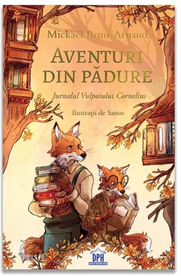 Aventuri din padure - Jurnalul Vulpoiului Cornelius - vol 2
