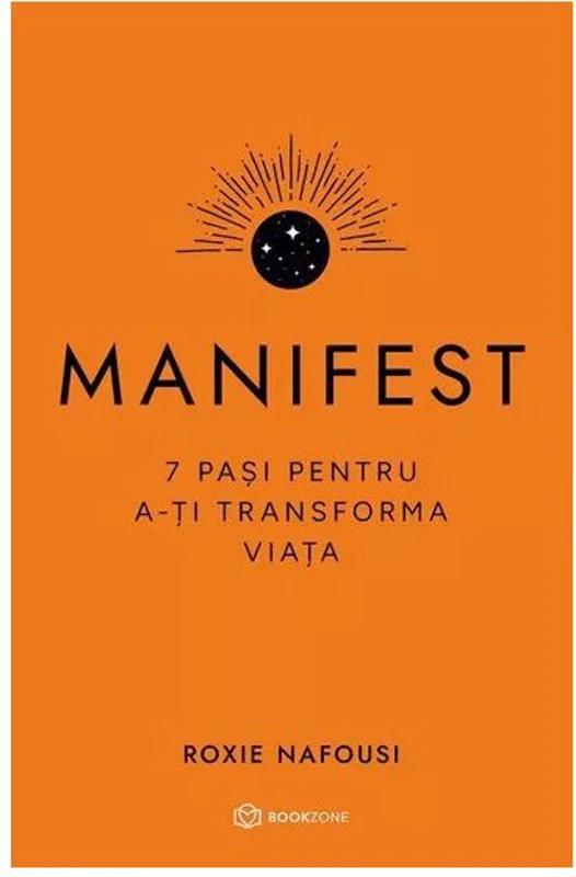 Manifest. 7 pasi pentru a-ti transforma viata - Roxie Nafousi