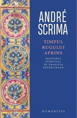 Timpul rugului aprins. Maestrul spiritual in traditia rasariteana