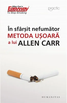 In sfarsit, nefumator. Metoda usoara a lui Allen Carr