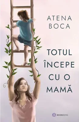 Totul incepe cu o mama - Atena Boca