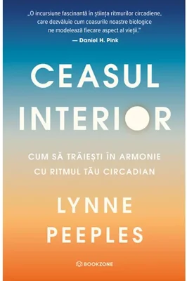 Ceasul interior. Cum sa traiesti in armonie cu ritmul tau circadian