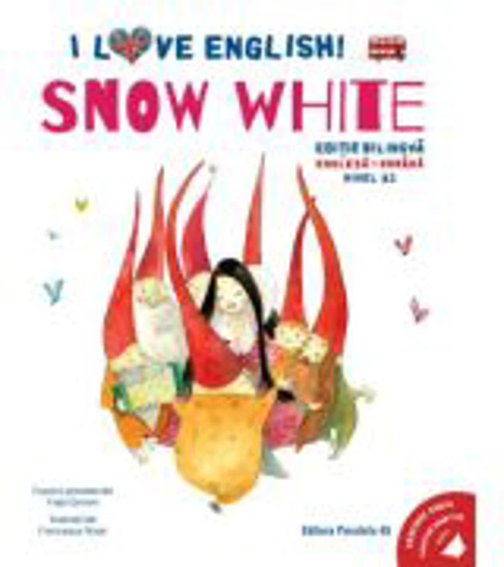 I Love English. Snow White (Alba-ca-Zapada). Editie bilingva. Nivel A2 - Fratii Grimm