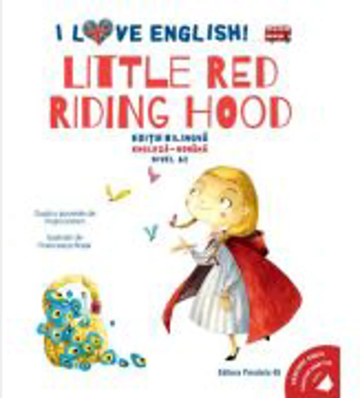I Love English. Little Red Riding Hood (Scufita Rosie)). Editie bilingva. Nivel A2 - Fratii Grimm