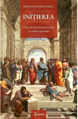 Initierea. Tratat de dezvoltare personala si evolutie spirituala