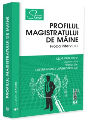 Profilul magistratului de mâine. Proba interviului - Paperback brosat - Universul Juridic