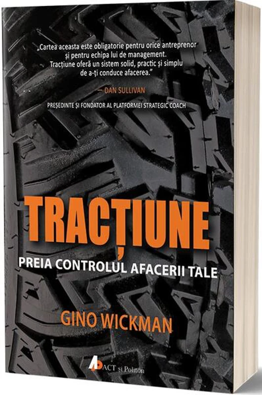 Tracțiune. Preia controlul afacerii tale - Paperback brosat - Gino Wickman - Act și Politon