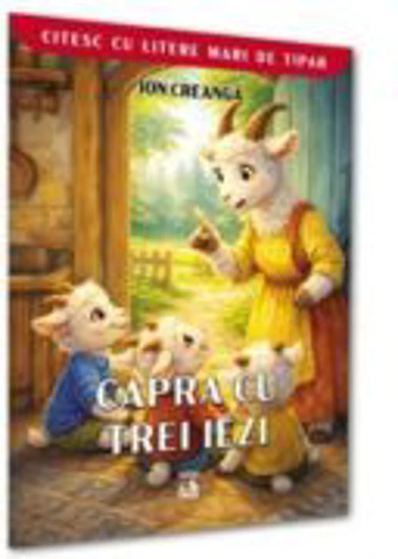 CAPRA CU TREI IEZI (CITESC CU LITERE MARI DE TIPAR) - Ion Creanga