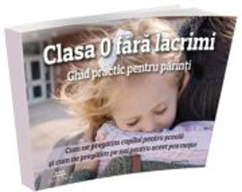 Clasa 0 fara lacrimi. Ghid practic pentru parinti - Cristian Spanu