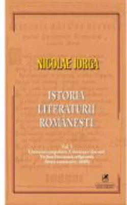 Istoria literaturii romanesti Volumul 1 - Nicolae Iorga