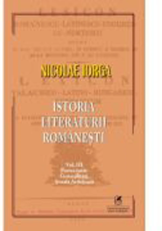 Istoria literaturii romanesti Volumul 3 - Nicolae Iorga