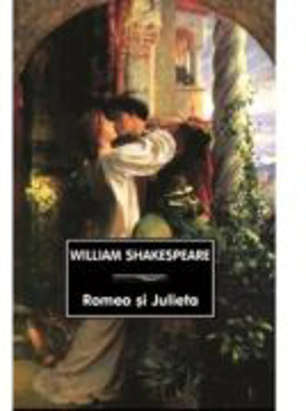 Romeo si Julieta - William Shakespeare