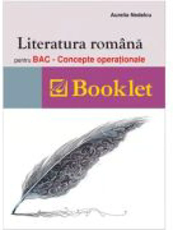 Literatura romana pentru BAC. Concepte operationale - Aurelia Nedelcu