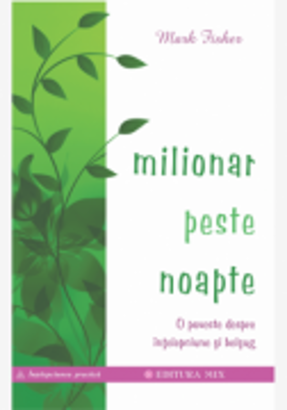 Milionar peste noapte. O poveste despre intelepciune si belsug - Mark Fisher
