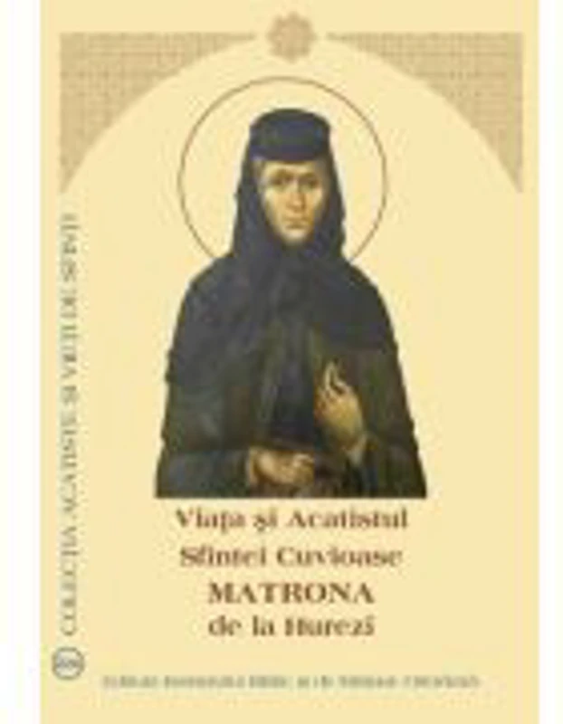 Viata si Acatistul Sfintei Cuvioase Matrona de la Hurezi